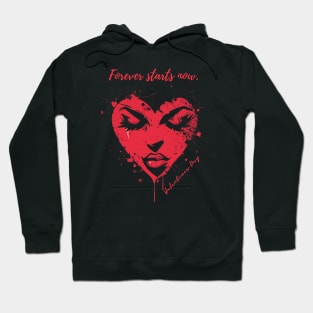 Forever starts now. A Valentines Day Celebration Quote With Heart-Shaped Woman Hoodie